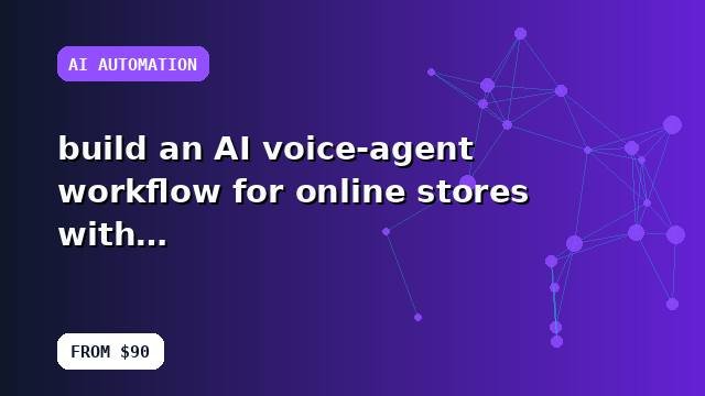 I will build an AI voice-agent workflow for online stores with an operations-ready setup