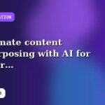 I will automate content repurposing with AI for better scalability with a performance review