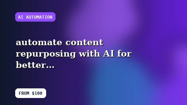 I will automate content repurposing with AI for better scalability with a performance review