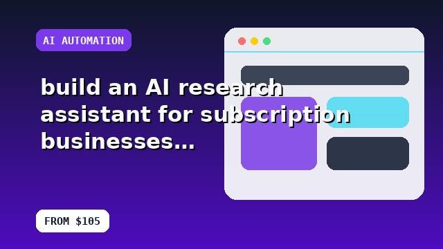 I will build an AI research assistant for subscription businesses with a clean technical handoff