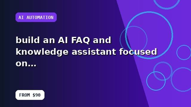 I will build an AI FAQ and knowledge assistant focused on scalability with best-practice configuration