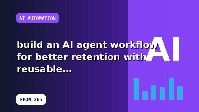 I will build an AI agent workflow for better retention with reusable templates
