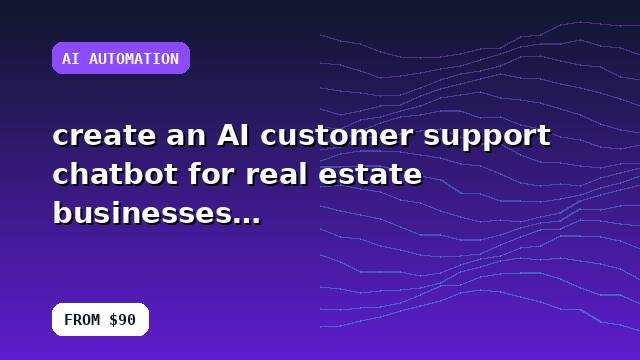I will create an AI customer support chatbot for real estate businesses with setup and handoff