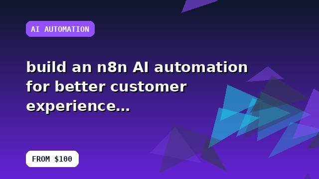 I will build an n8n AI automation for better customer experience with a structured delivery plan