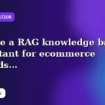 I will create a RAG knowledge base assistant for ecommerce brands with a documented workflow