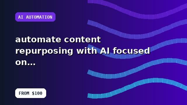 I will automate content repurposing with AI focused on visibility with a practical implementation plan