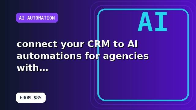 I will connect your CRM to AI automations for agencies with a focused growth roadmap