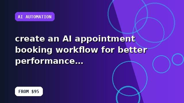 I will create an AI appointment booking workflow for better performance with a scalable setup