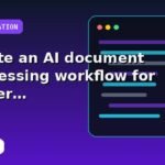 I will create an AI document processing workflow for better automation with an optimization checklist
