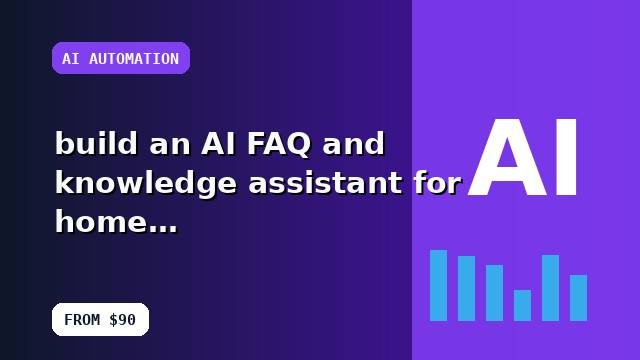 I will build an AI FAQ and knowledge assistant for home service companies with a prioritized action plan