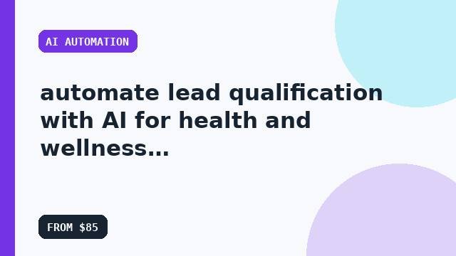 I will automate lead qualification with AI for health and wellness brands with a performance review