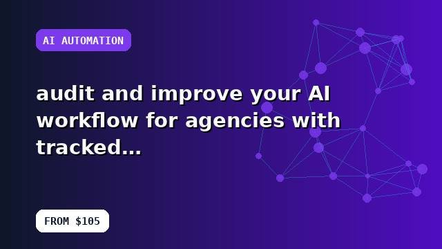 I will audit and improve your AI workflow for agencies with tracked recommendations