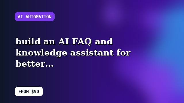 I will build an AI FAQ and knowledge assistant for better customer experience with an optimization checklist