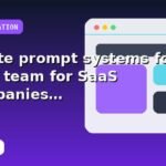 I will create prompt systems for your team for SaaS companies with a prioritized action plan