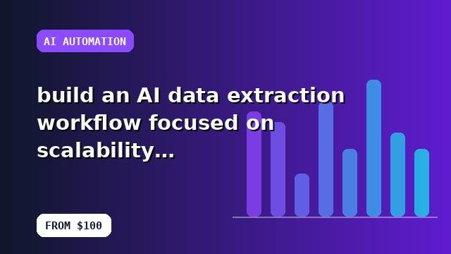 I will build an AI data extraction workflow focused on scalability with best-practice configuration