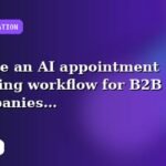 I will create an AI appointment booking workflow for B2B companies with a focused growth roadmap