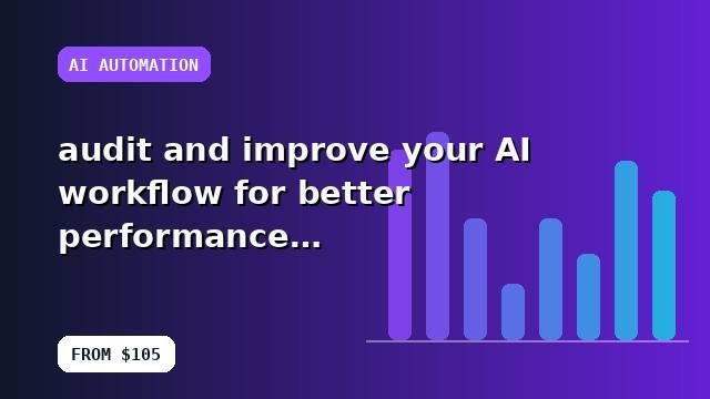 I will audit and improve your AI workflow for better performance with a scalable setup