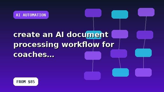 I will create an AI document processing workflow for coaches with implementation notes