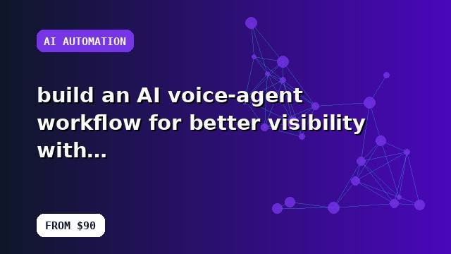 I will build an AI voice-agent workflow for better visibility with a practical implementation plan