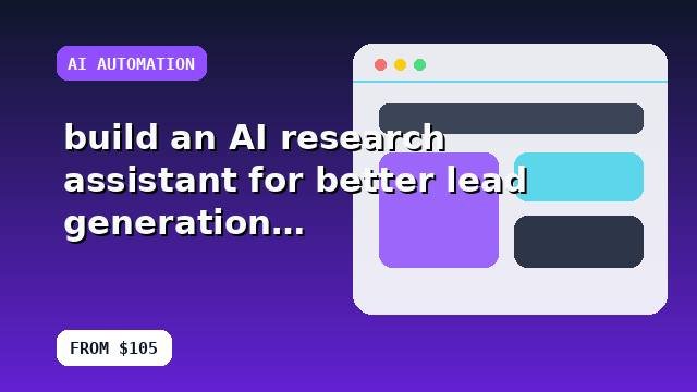 I will build an AI research assistant for better lead generation with a conversion-first approach