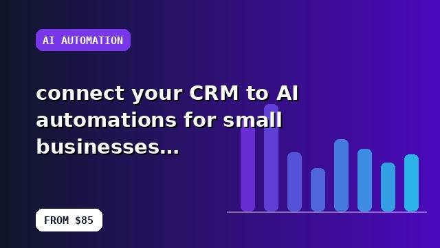 I will connect your CRM to AI automations for small businesses with a scalable setup