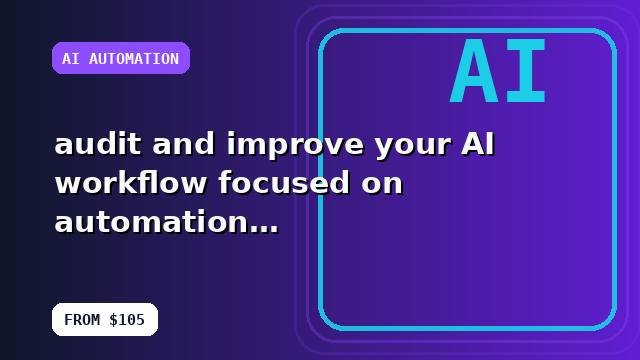 I will audit and improve your AI workflow focused on automation with a launch-ready handoff