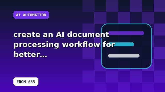 I will create an AI document processing workflow for better retention with best-practice configuration