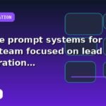 I will create prompt systems for your team focused on lead generation with reporting guidance