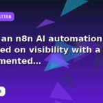 I will build an n8n AI automation focused on visibility with a documented workflow