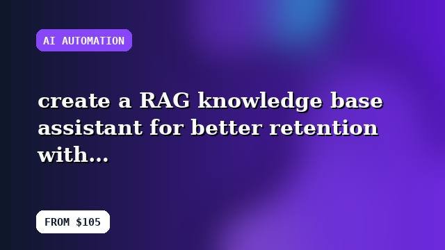 I will create a RAG knowledge base assistant for better retention with reusable templates