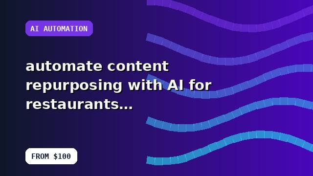 I will automate content repurposing with AI for restaurants and hospitality with a performance review