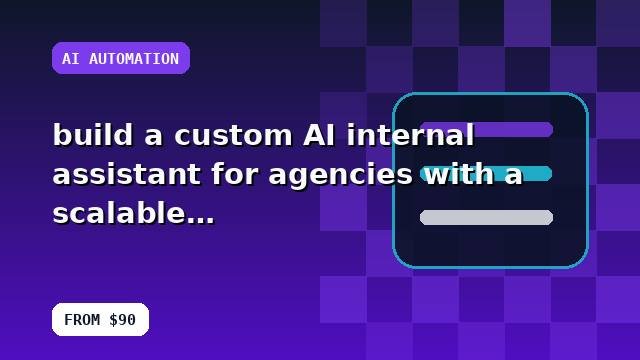 I will build a custom AI internal assistant for agencies with a scalable setup