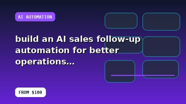I will build an AI sales follow-up automation for better operations with quality checks