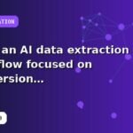 I will build an AI data extraction workflow focused on conversion with reporting guidance