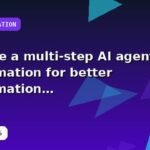I will create a multi-step AI agent automation for better automation with an optimization checklist