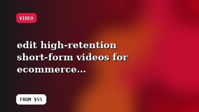 I will edit high-retention short-form videos for ecommerce brands with setup and handoff