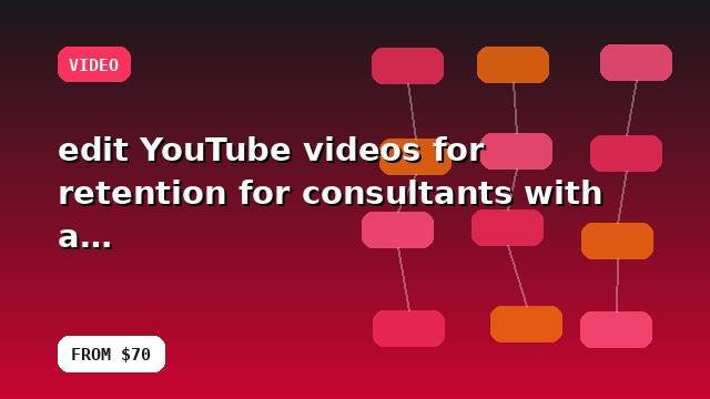 I will edit YouTube videos for retention for consultants with a documented workflow