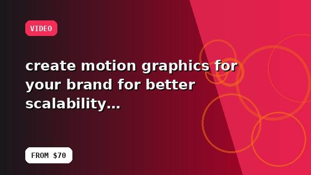 I will create motion graphics for your brand for better scalability with a performance review