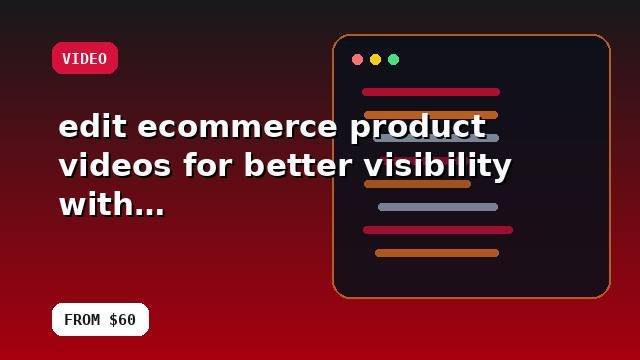 I will edit ecommerce product videos for better visibility with a scalable setup