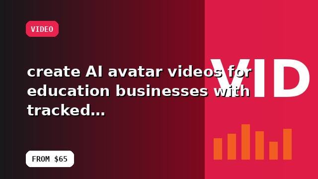 I will create AI avatar videos for education businesses with tracked recommendations