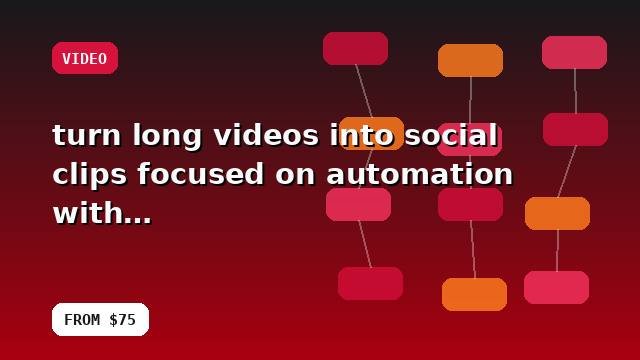 I will turn long videos into social clips focused on automation with an optimization checklist