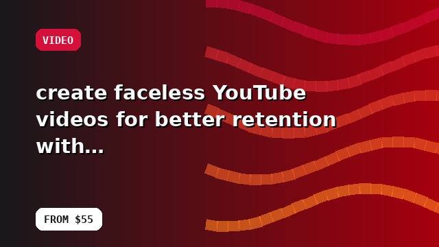 I will create faceless YouTube videos for better retention with reusable templates