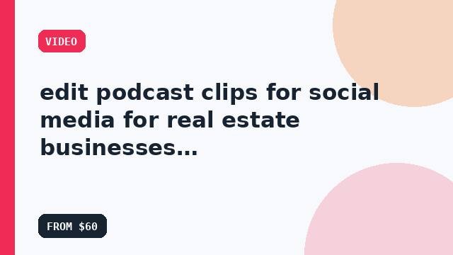 I will edit podcast clips for social media for real estate businesses with setup and handoff