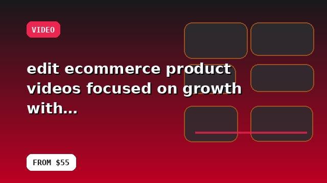 I will edit ecommerce product videos focused on growth with a clean technical handoff