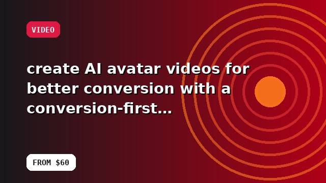 I will create AI avatar videos for better conversion with a conversion-first approach