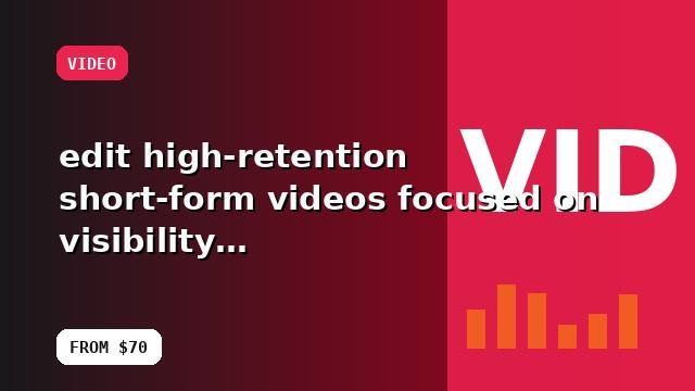 I will edit high-retention short-form videos focused on visibility with a practical implementation plan