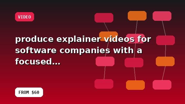 I will produce explainer videos for software companies with a focused growth roadmap