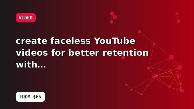 I will create faceless YouTube videos for better retention with reusable templates