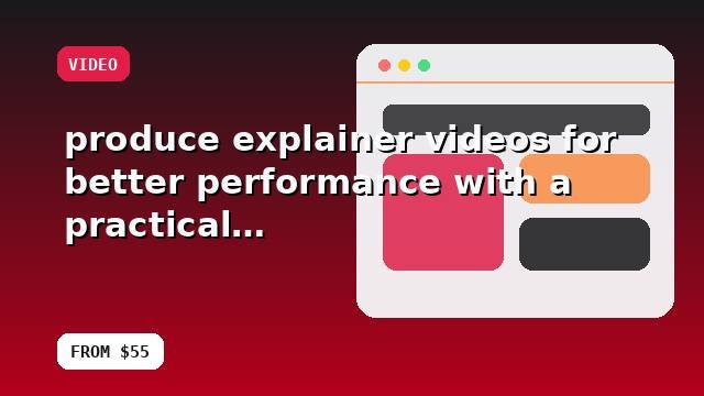 I will produce explainer videos for better performance with a practical implementation plan