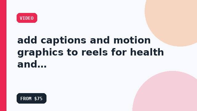 I will add captions and motion graphics to reels for health and wellness brands with an operations-ready setup
